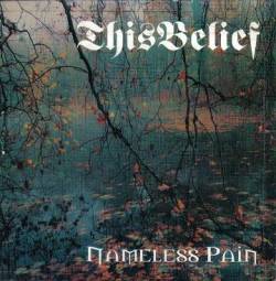 This Belief : Nameless Pain